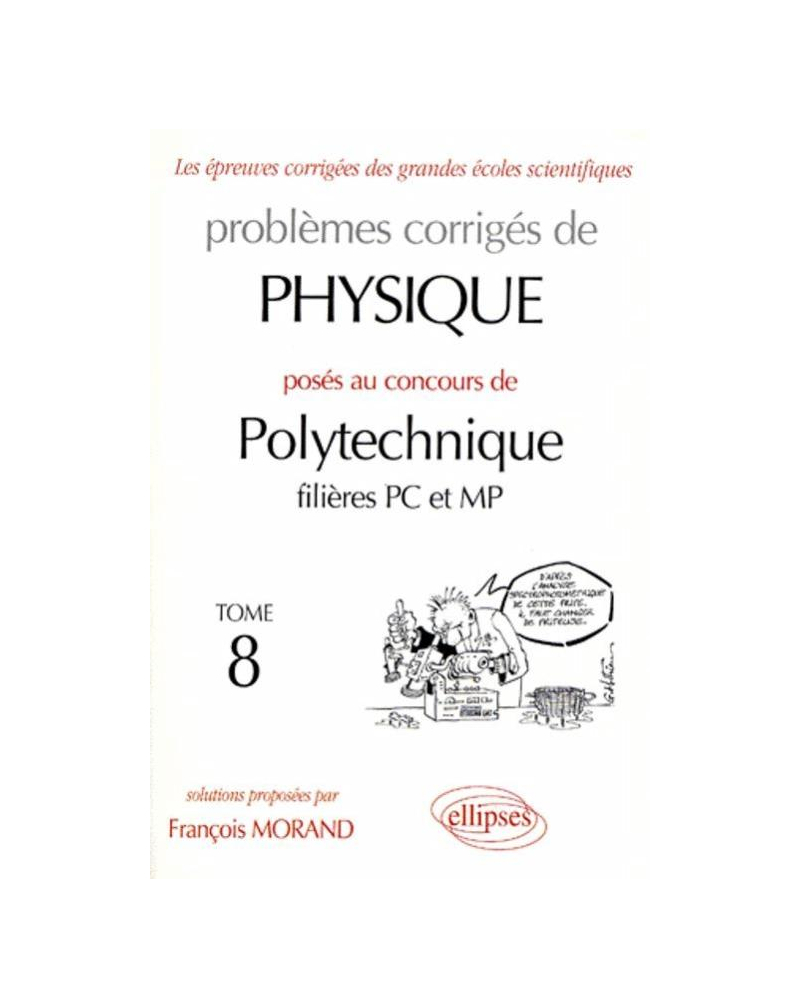 Physique Polytechnique 1998-1999 - Tome 8 - Filières PC et MP