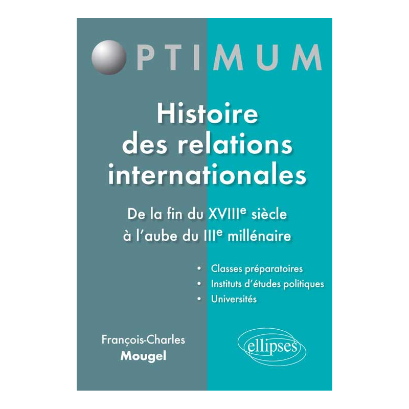 Histoire des relations internationales - De la fin du XVIIIe siècle à l'aube du IIIe millénaire