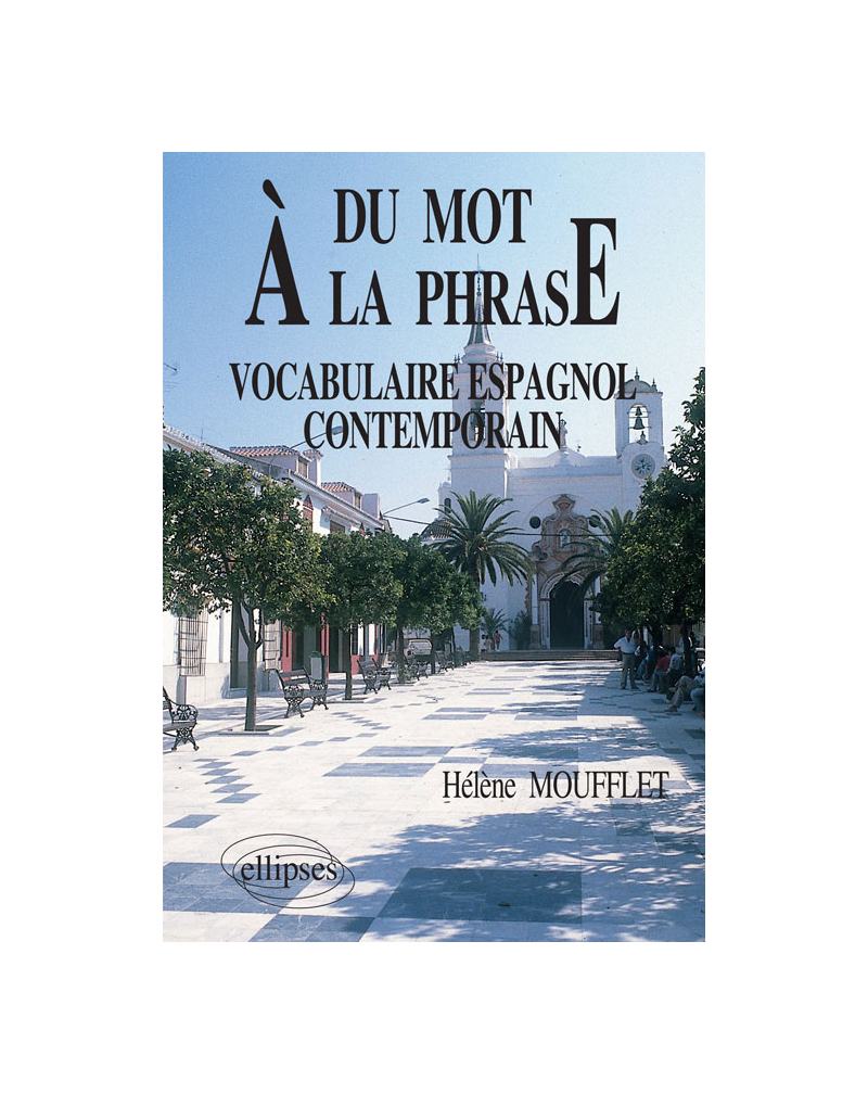 Du mot à la phrase  - Vocabulaire espagnol contemporain