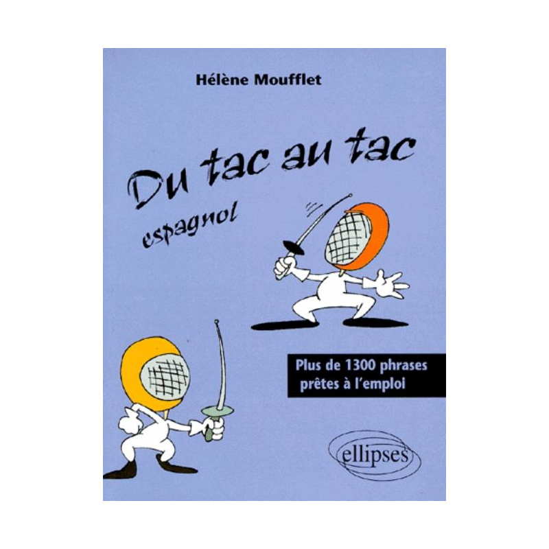 tac au tac (Du) - Espagnol - Plus de 1300 phrases prêtes à l'emploi