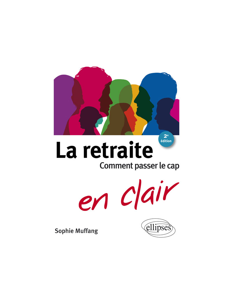 La retraite en clair - Comment passer le cap. 2e édition
