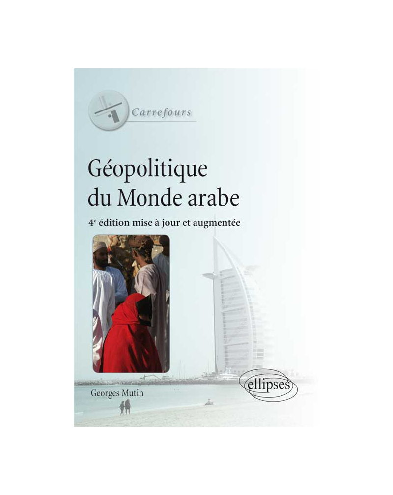 Géopolitique du monde arabe. 4e édition mise à jour