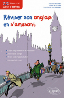 Anglais • Cahier d'activités pour réviser son anglais en s'amusant • Niveau A1-A2