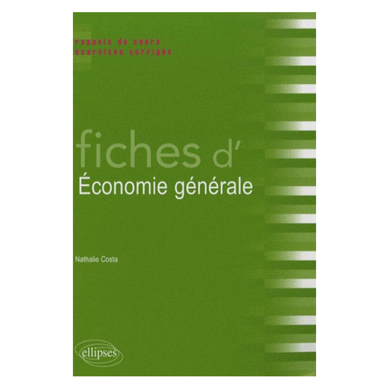Fiches d'économie générale. Rappels de cours et exercices corrigés