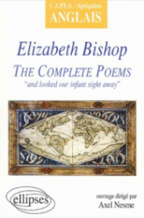 Bishop, The Complete Poems : 'and looked our infant sight away'