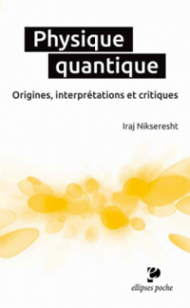 Physique quantique. Origines, interprétations et critiques
