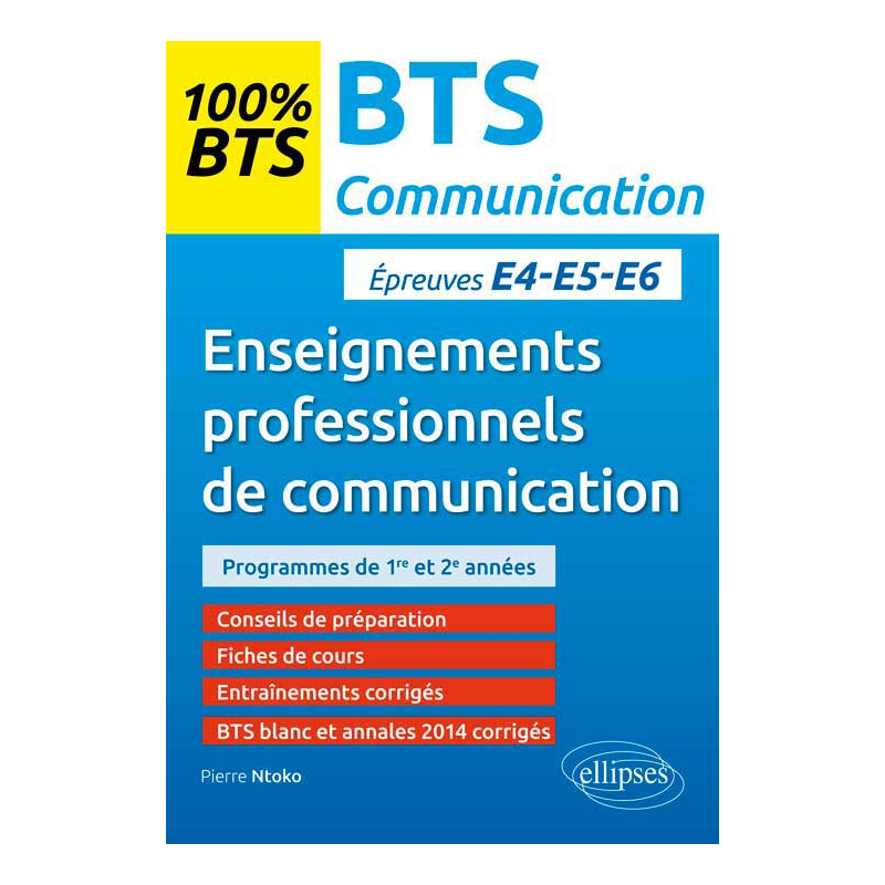 BTS Communication – Enseignements professionnels de communication - Epreuves écrite (E5/U5) et orales (E4/U4) et (E6/U6)