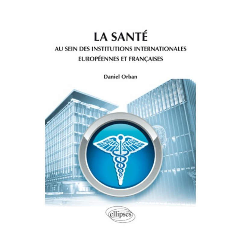La santé au sein des institutions internationales européennes et françaises