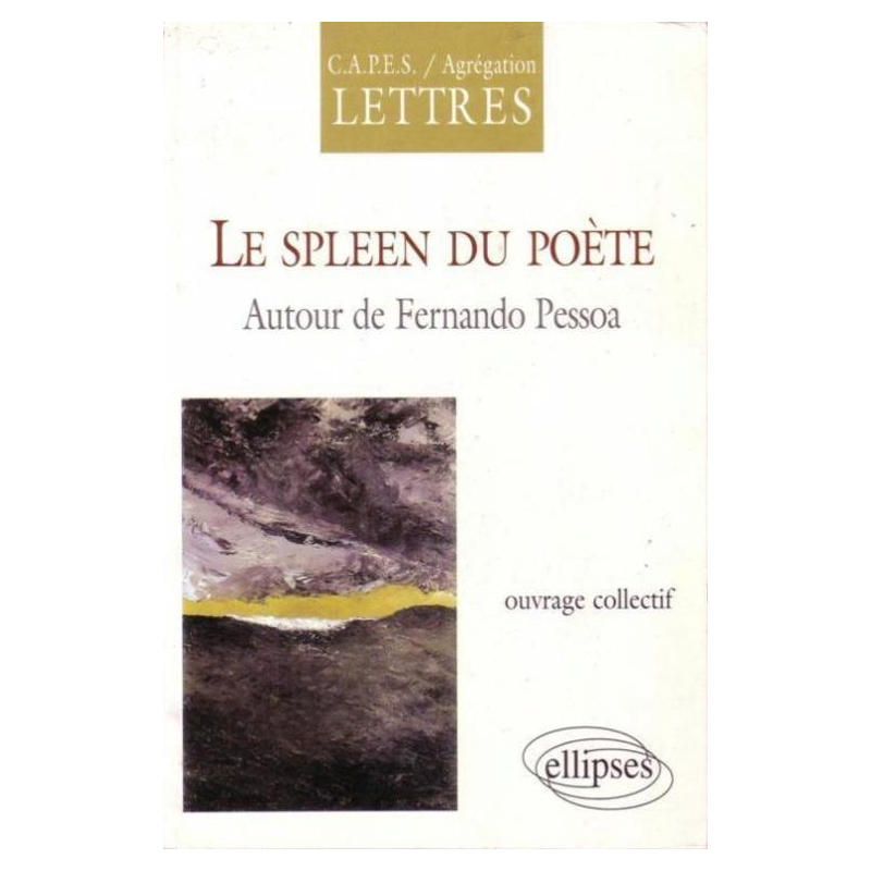 spleen du poète (Le) - Autour de Fernando Pessoa