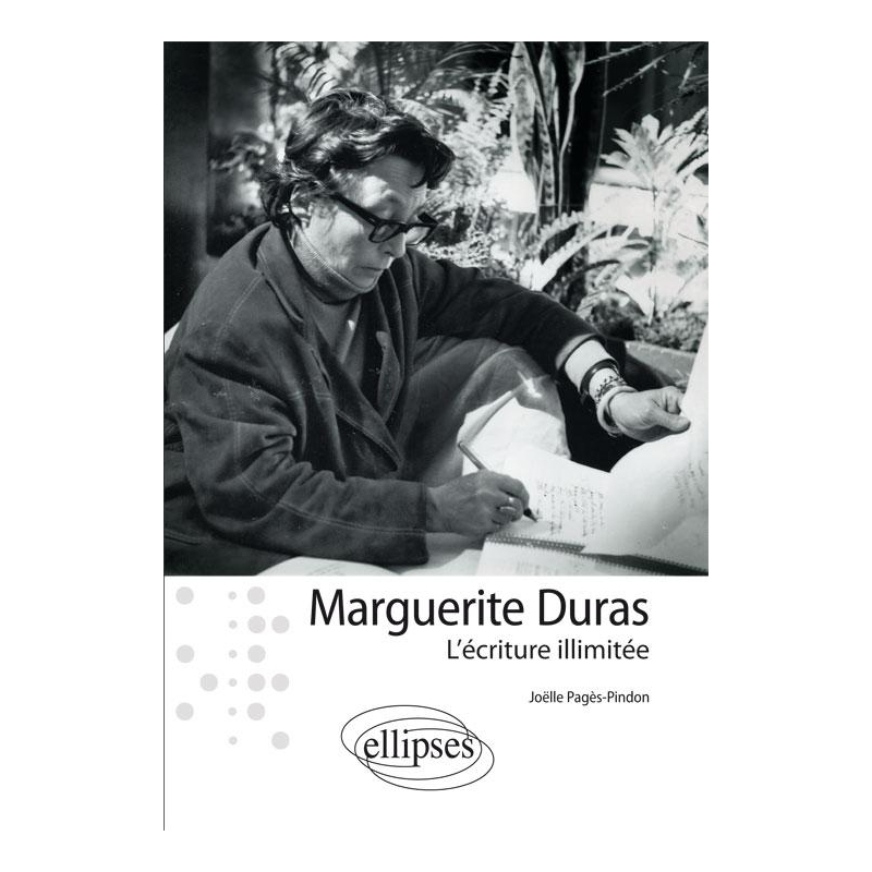 Marguerite Duras : l'écriture illimitée