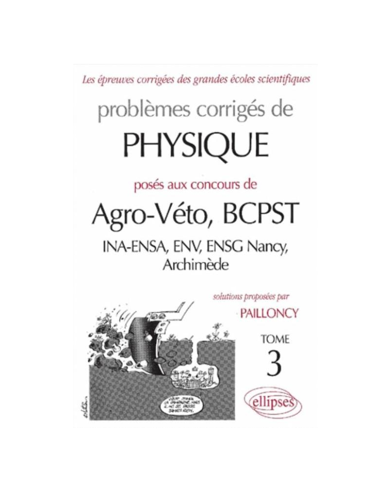 Physique Agro-Véto (INA-ENSA, ENV, ENSG Nancy, Archimède) - 1998-2000 - Tome 3