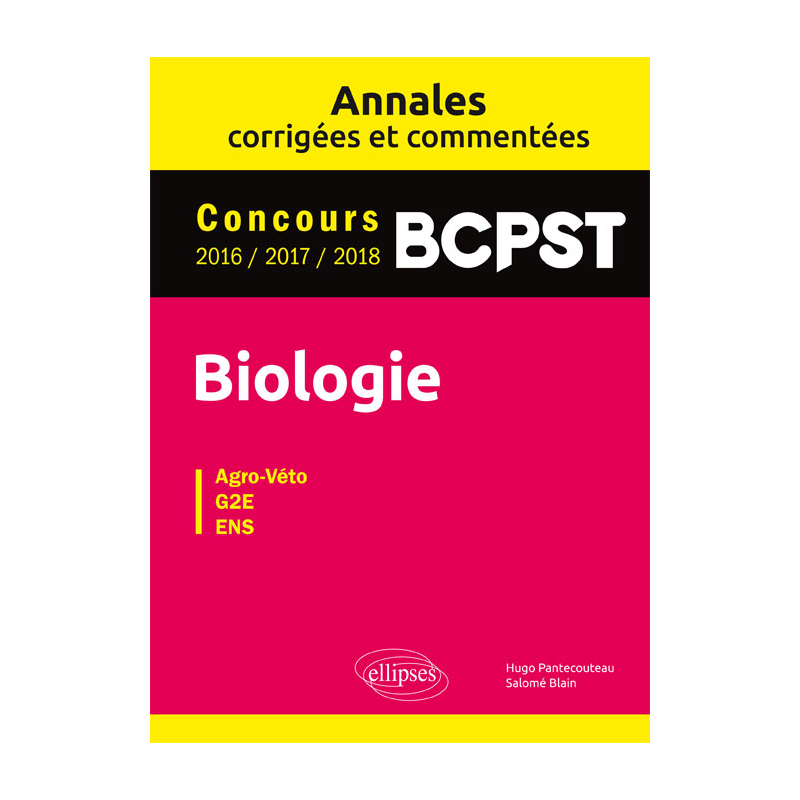 Biologie BCPST - Annales corrigées et commentées - Concours 2016/2017/2018