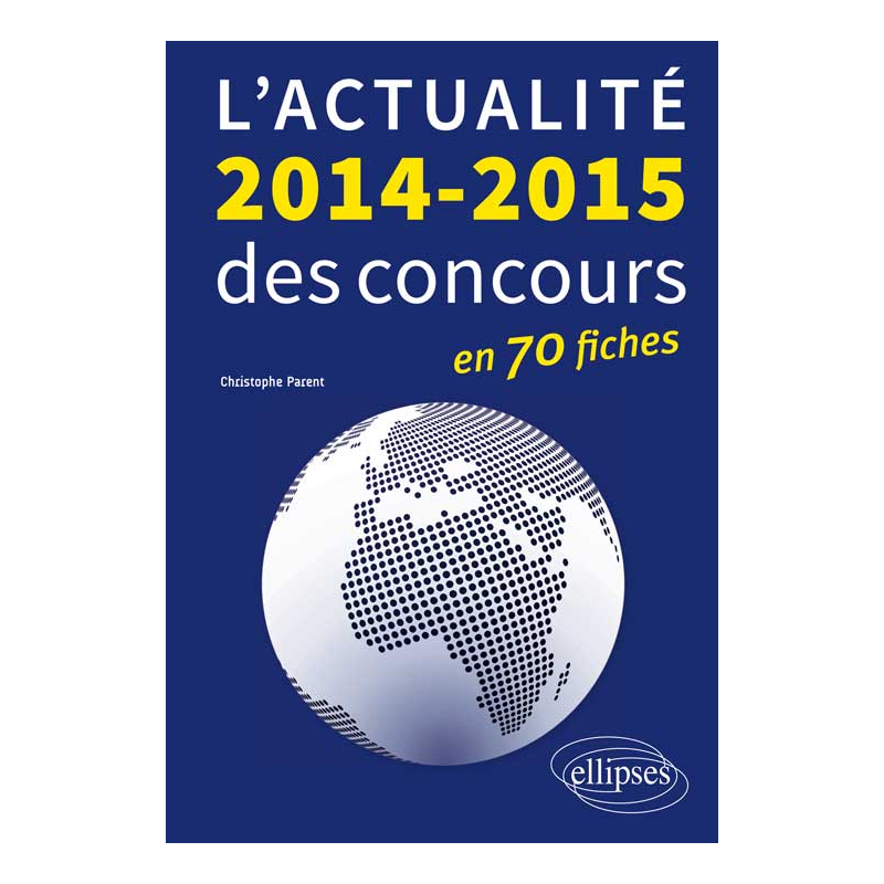 L'actualité 2014-2015 des concours en 70 fiches