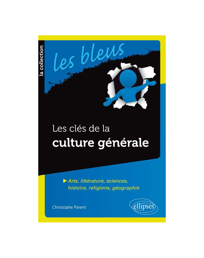 Les clés de la culture générale - Arts, littérature, sciences, histoire, religions, géographie