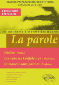 La Parole (Phèdre, Platon - Fausses confidences, Marivaux - Romances sans paroles, Verlaine). Epreuve français et philosophie CPGE scientifique