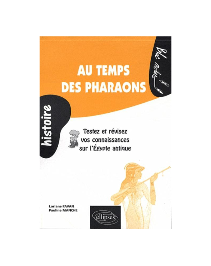 Au temps des pharaons. Testez et révisez vos connaissances sur l'Égypte antique