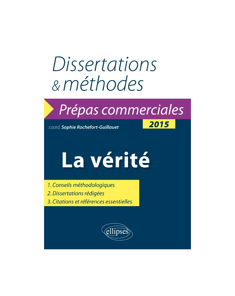 La vérité. Prépas commerciales - thème de culture générale 2015. Dissertations et méthodes