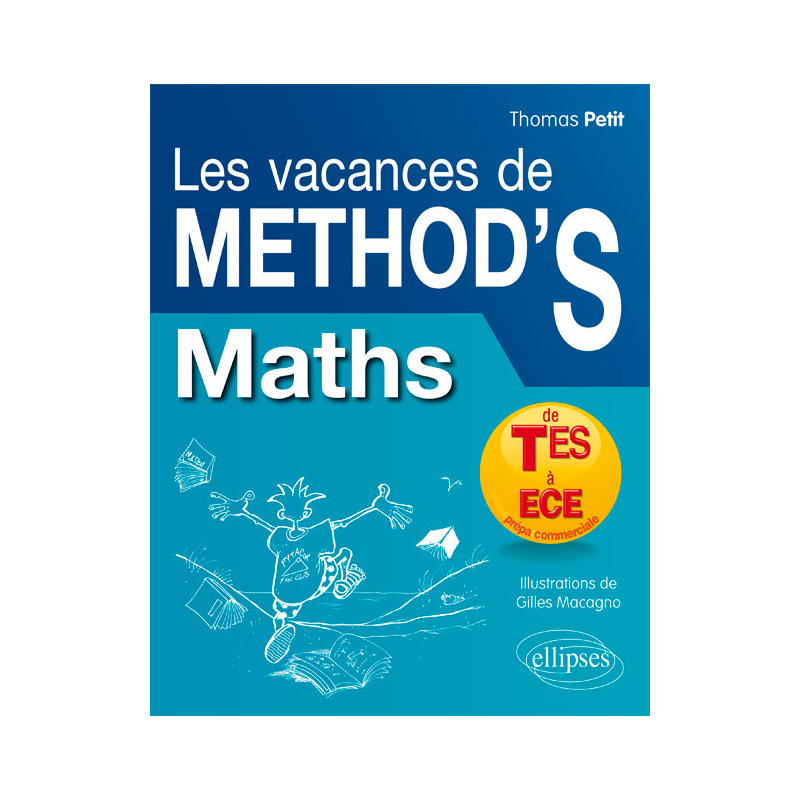 Mathématiques Les Vacances de Method’S - De la terminale ES aux prépas commerciales (ECE)