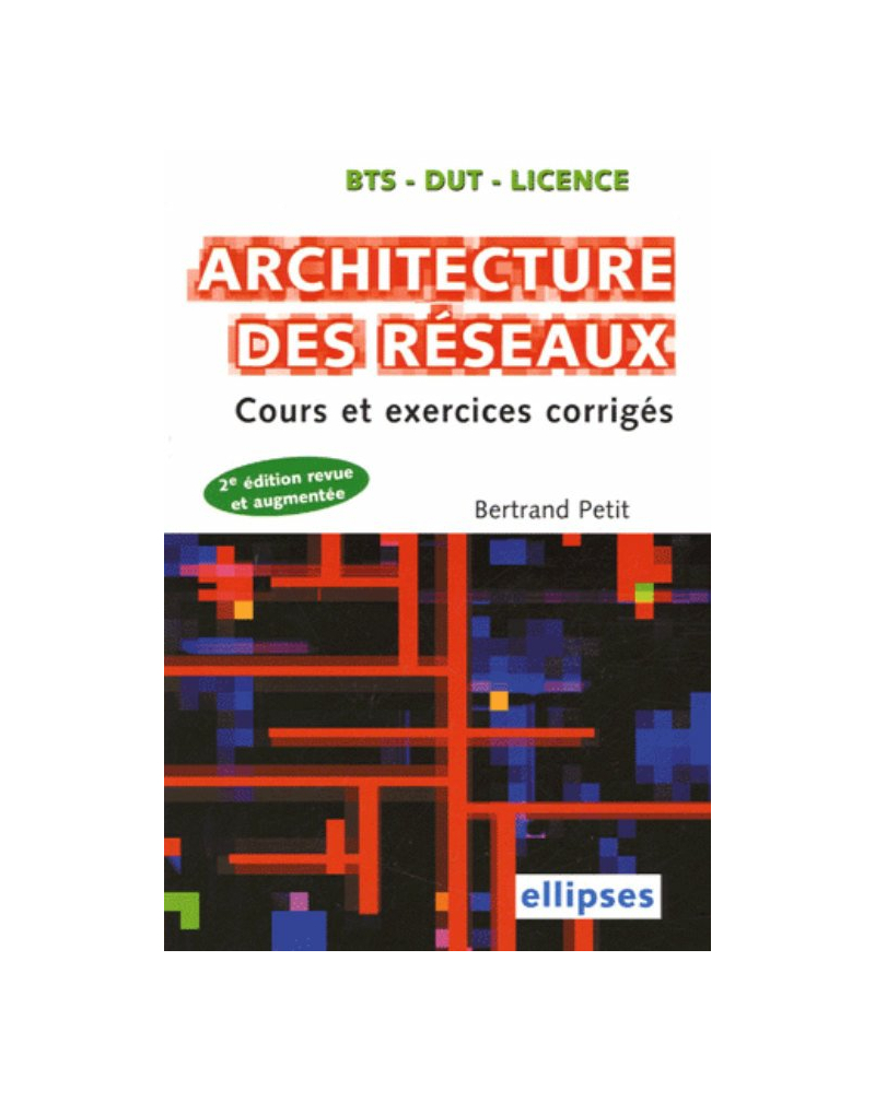 Architecture des réseaux - Cours et exercices corrigés
