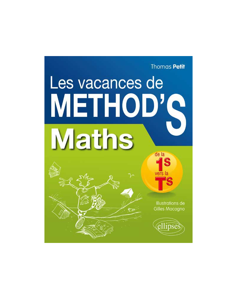 Mathématiques de la première S à la terminale S. Les Vacances de Method'S