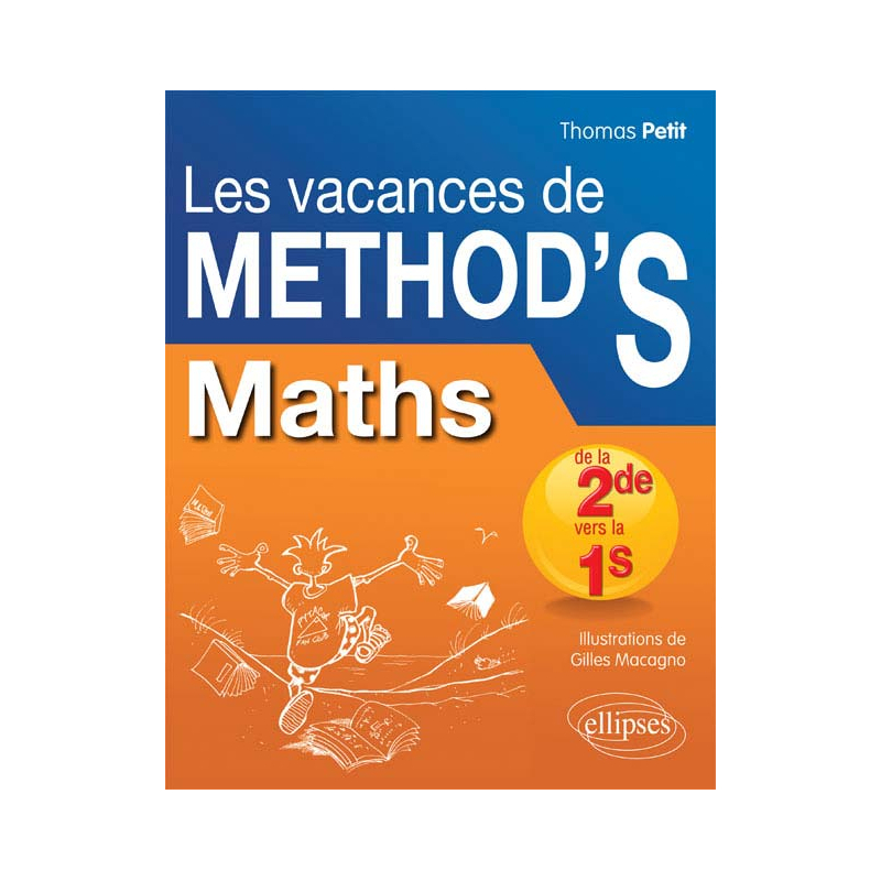 Mathématiques de la seconde à la première S. Les Vacances de Method'S