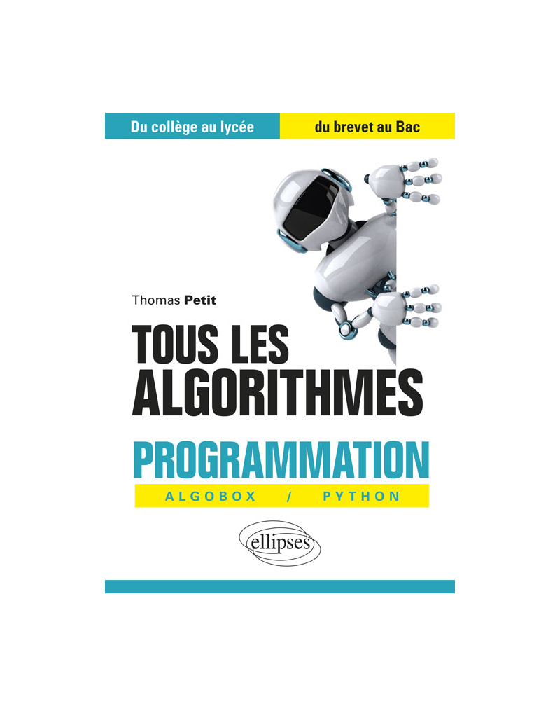 Tous les algorithmes - Programmation avec Algobox et Python - Du collège au lycée, du brevet au Bac