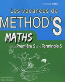 Mathématiques de la première S à la terminale S. Les Vacances de Method'S