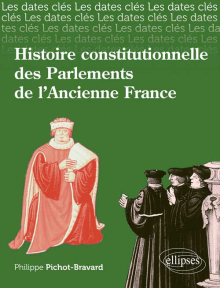 Les dates-clés de l'histoire constitutionnelle des Parlements de l’Ancienne France