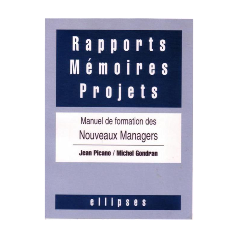 Rapports, mémoires, projets - Manuel de formation des nouveaux managers