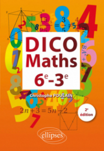 Dico Maths 6e-3e - 2ème édition