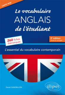 Learn Easy - Le vocabulaire anglais de l’étudiant - L’essentiel du vocabulaire général et journalistique en 260 fiches thématiques - 2e édition revue et corrigée