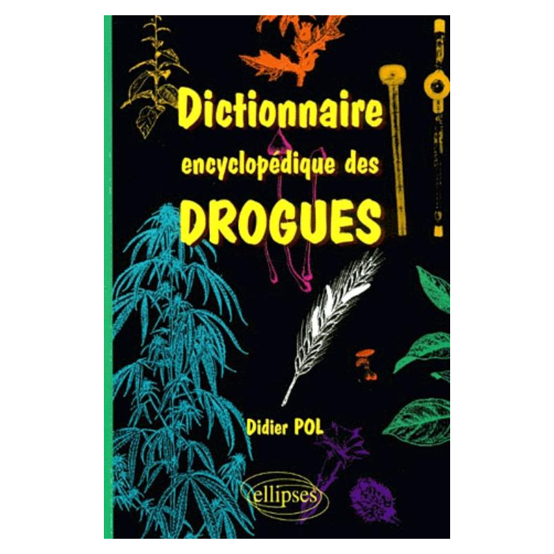 Dictionnaire encyclopédique des drogues