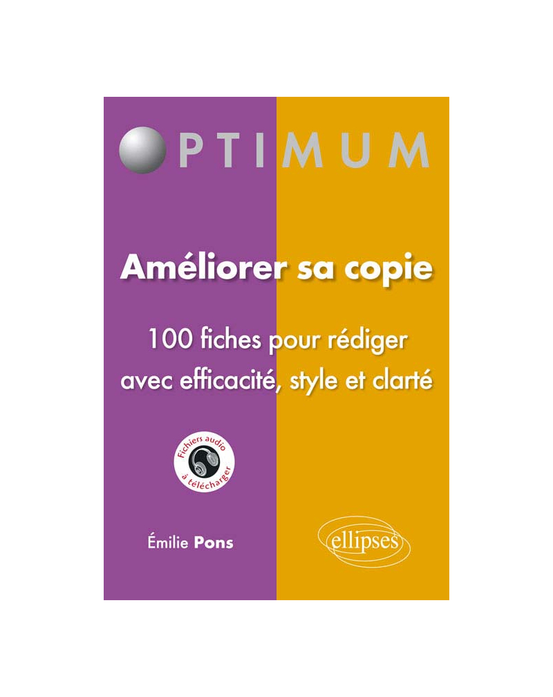 Améliorer sa copie - 100 fiches pour rédiger avec efficacité, style et clarté