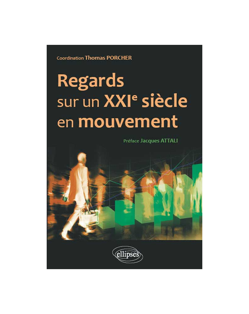 Regards sur un XXIe siècle en mouvement. Hommes, entreprises, réseaux, institutions