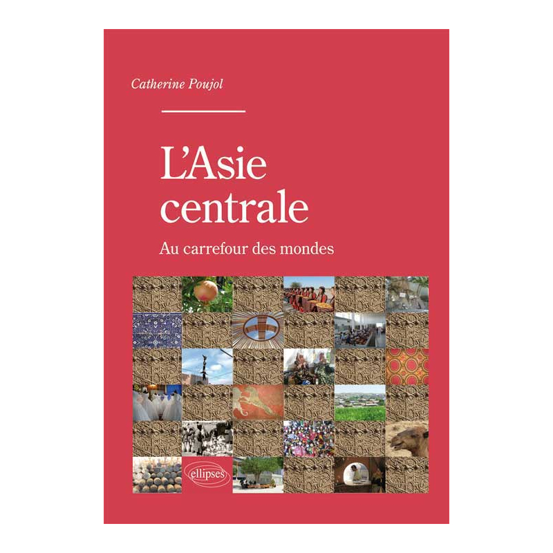 L’Asie centrale. Au carrefour des mondes