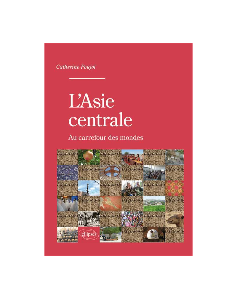 L’Asie centrale. Au carrefour des mondes