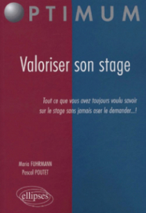 Valoriser son stage - Tout ce que vous avez toujours voulu savoir sur le stage sans jamais oser le demander !