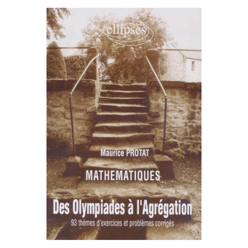 Olympiades à l'Agrégation (Des) - 93 thèmes d'exercices et problèmes corrigés en mathématiques