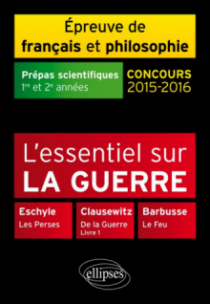 L'essentiel sur la guerre -  Prépas scientifiques - Épreuve de français-philosophie - 2015-2016