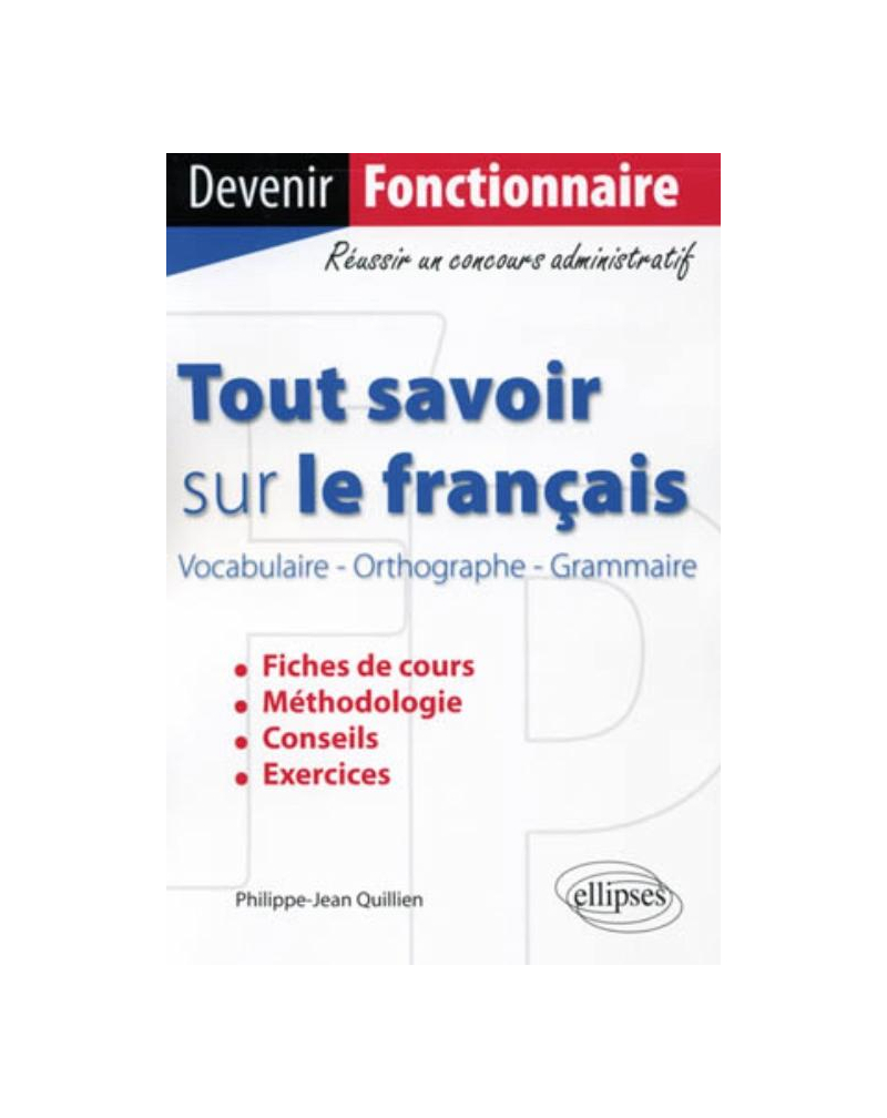 Tout savoir sur le français (Vocabulaire - Orthographe - Grammaire)