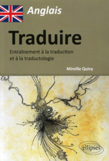 Anglais - Traduire - Entraînement à la traduction et à la traductologie