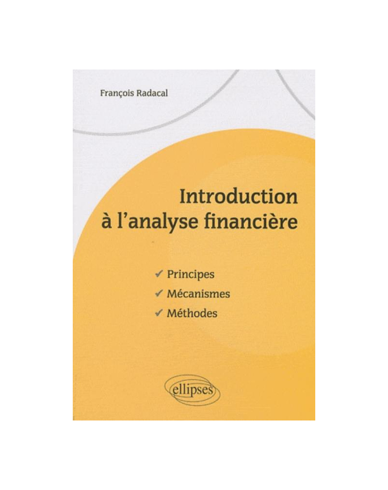 Introduction à l'analyse financière. Principes, mécanismes, méthodes