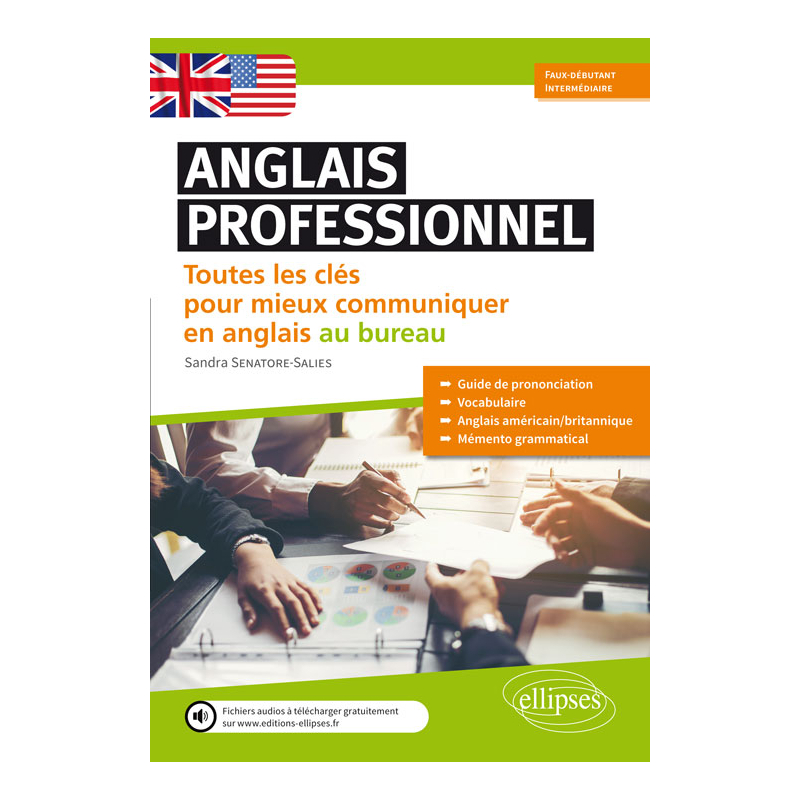 Anglais professionnel. Toutes les clés pour mieux communiquer en anglais au bureau. Débutants et faux-débutants. A1-A2