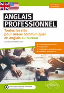 Anglais professionnel. Toutes les clés pour mieux communiquer en anglais au bureau. Débutants et faux-débutants. A1-A2