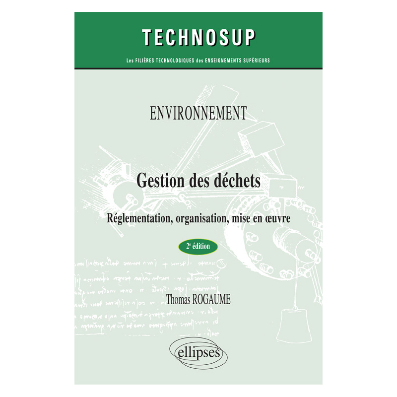 ENVIRONNEMENT - Gestion des déchets - Réglementation, organisation, mise en œuvre - 2e édition - (niveau A)