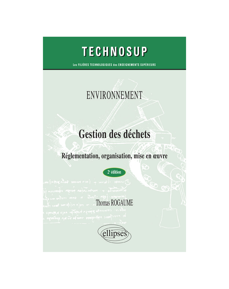 ENVIRONNEMENT - Gestion des déchets - Réglementation, organisation, mise en œuvre - 2e édition - (niveau A)
