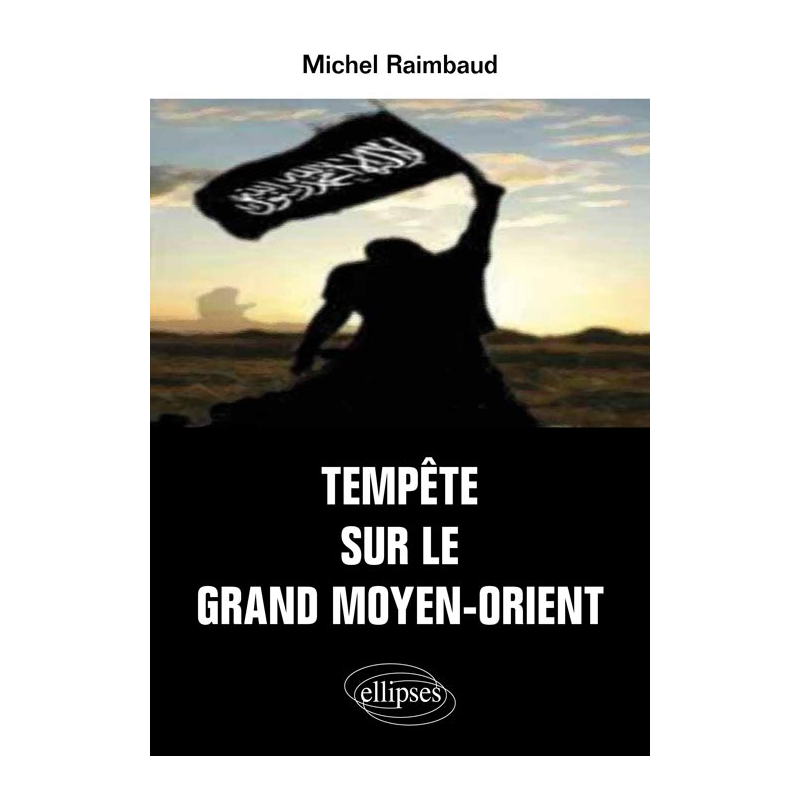 Tempête sur le Grand Moyen Orient