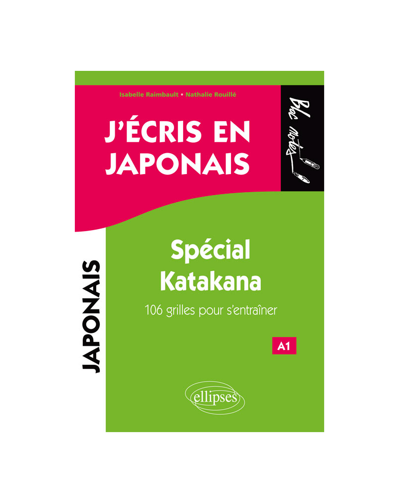 J'écris en japonais. Spécial Katakana
