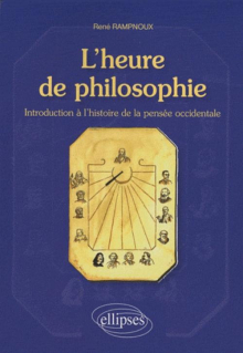 L'heure de philosophie. Introduction à l'histoire de la pensée occidentale