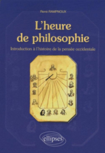 L'heure de philosophie. Introduction à l'histoire de la pensée occidentale